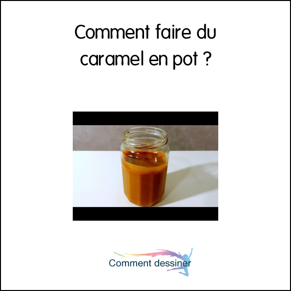 Comment faire du caramel en pot